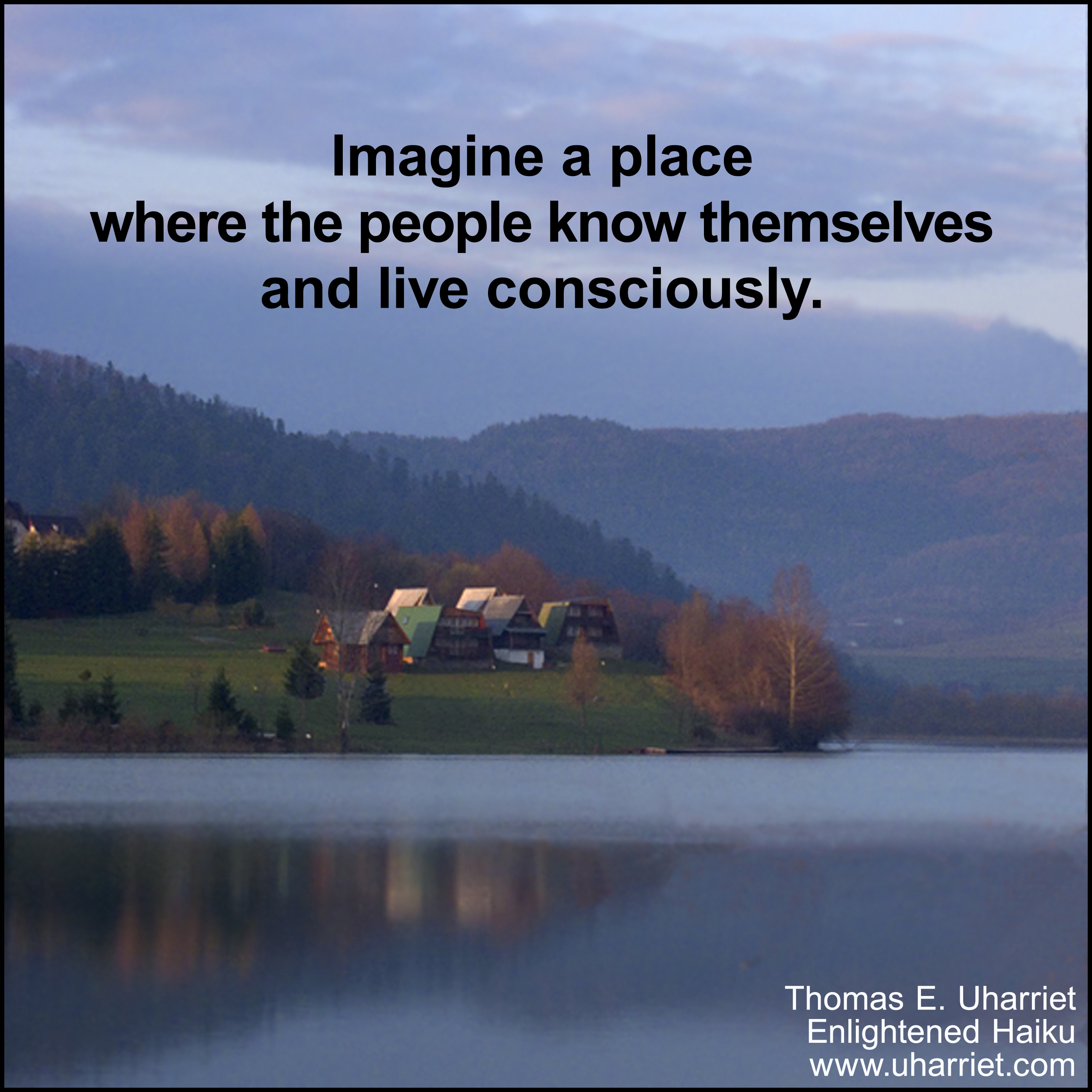 Imagine a place where people know themselves.